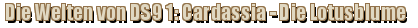 Die Welten von DS9 1: Cardassia - Die Lotusblume